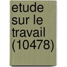Etude Sur Le Travail (10478) by S. Mony