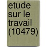 Etude Sur Le Travail (10479) door S. Mony