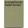 Evangelischer Lieder-Schatz. door Johannes Christophorus Olearius