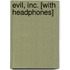 Evil, Inc. [With Headphones]