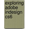 Exploring Adobe Indesign Cs6 by Terry Rydberg