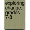 Exploring Change, Grades 7-8 door Deb Nitert