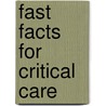 Fast Facts for Critical Care by Kathy White