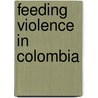 Feeding violence in Colombia door Santiago Alvarez