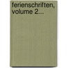 Ferienschriften, Volume 2... by Karl Zell