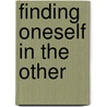 Finding Oneself in the Other by Gerald Allen Cohen