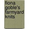 Fiona Goble's Farmyard Knits door Fiona Goble