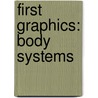 First Graphics: Body Systems by Molly Kolpin