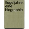 Flegeljahre: Eine Biographie door Paul Jean