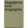 Flegeljahre; Eine Biographie by Jean Paul
