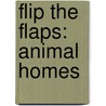 Flip the Flaps: Animal Homes by Simon Mendez
