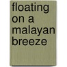 Floating on a Malayan Breeze door Sudhir Vadaketh