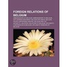 Foreign Relations of Belgium door Books Llc