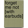 Forget Me Not [With Earbuds] by Elizabeth Lowell