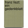 Franz Liszt: Ein Gedenkblatt door Wagner Cosima