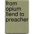 From Opium Fiend to Preacher