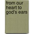From Our Heart to God's Ears