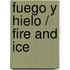 Fuego y hielo / Fire and Ice