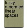 Fuzzy n-normed linear spaces door Natesan Thillaigovindan
