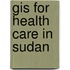 Gis For Health Care In Sudan