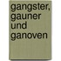 Gangster, Gauner und Ganoven
