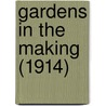 Gardens in the making (1914) door Joseph J. Godfrey