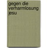 Gegen die Verharmlosung Jesu door Gerhard Lohfink