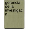 Gerencia de La Investigaci N door Gregoria Josefina Casta Eda Milano
