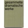 Gesammelte Dramatische Werke door Roderich Benedix