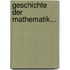 Geschichte Der Mathematik...