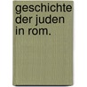 Geschichte der Juden in Rom. door Hermann Vogelstein