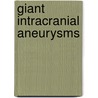 Giant Intracranial Aneurysms door Yves Keravel