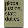 Global Justice, State Duties by Malcolm Langford