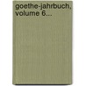 Goethe-jahrbuch, Volume 6... by Ludwig Geiger