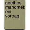 Goethes Mahomet: Ein Vortrag door Minor J.