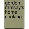 Gordon Ramsay's Home Cooking by Gordon Ramsay
