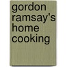 Gordon Ramsay's Home Cooking door Gordon Ramsay