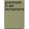 Grammatik in der Fachsprache by Matthias Wein