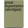 Great Expectation (Abridged) door Charles Dickens