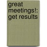 Great Meetings!: Get Results door Pan Plumb