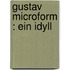 Gustav microform : ein Idyll