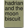 Hadrian and the Moon Biscuit door Andrew Kilgariff