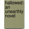 Hallowed: An Unearthly Novel door Cynthia Hand