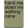 Hand Me Down My Walking Cane door Carla Hagen