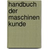 Handbuch Der Maschinen Kunde door Friedrich Karl Herrmann Wiebe