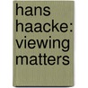 Hans Haacke: Viewing Matters door Hans Haacke