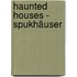 Haunted Houses - Spukhäuser