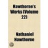 Hawthorne's Works  Volume 22