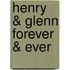 Henry & Glenn Forever & Ever
