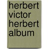 Herbert Victor Herbert Album by Victor Herbert